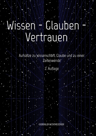 Wissen - Glauben - Vertrauen