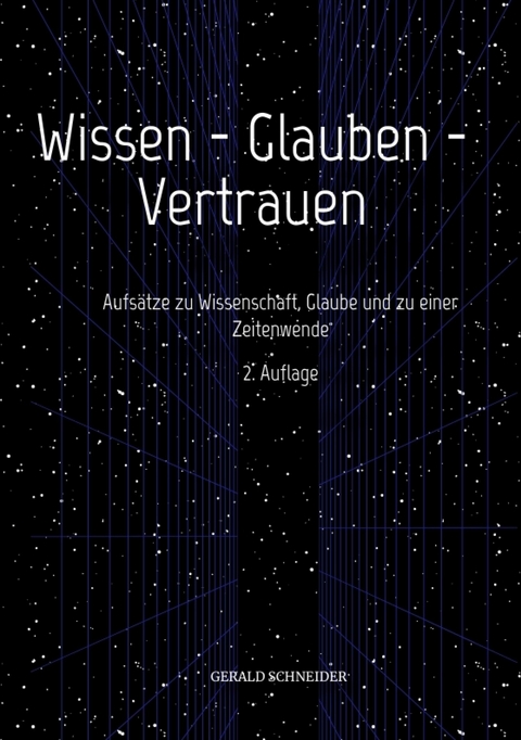 Wissen - Glauben - Vertrauen -  Gerald Schneider