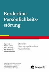Borderline-Pers&ouml;nlichkeitsst&ouml;rung - Birger Dulz, Mathias Lohmer, Otto F. Kernberg, Olga Wlodarczyk, Gerhard Dammann