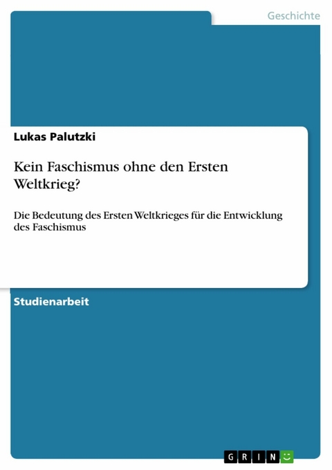 Kein Faschismus ohne den Ersten Weltkrieg? - Lukas Palutzki