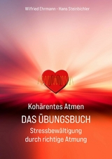 Koh&auml;rentes Atmen Das &Uuml;bungsbuch -  Wilfried Ehrmann,  Hans Steinbichler
