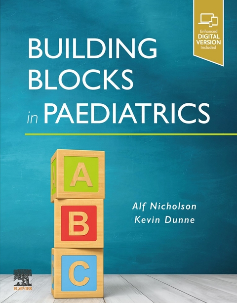 Building Blocks in Paediatrics - E-Book -  Kevin Dunne,  Alf Nicholson