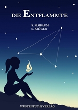 Die Entflammte - Sophie Maibaum, Sofie Kr&uuml;ger