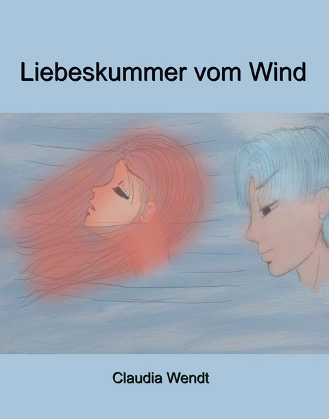 Liebeskummer vom Wind -  Claudia Wendt
