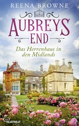 Aubreys End - Das Herrenhaus in den Midlands - Reena Browne