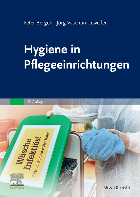 Hygiene in Pflegeeinrichtungen -  Peter Bergen,  J&ouml;rg Vasentin-Lewedei