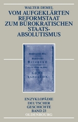 Vom aufgekl&auml;rten Reformstaat zum b&uuml;rokratischen Staatsabsolutismus - Walter Demel
