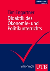 Didaktik des &Ouml;konomie- und Politikunterrichts - Tim Engartner
