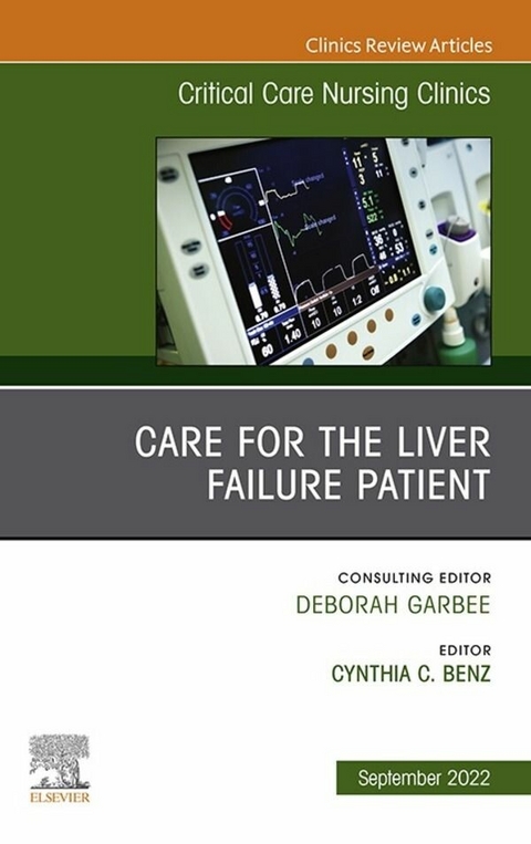 Care for the Liver Failure Patient, An Issue of Critical Care Nursing Clinics of North America, E-book - 