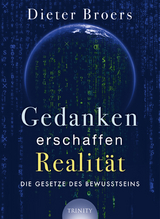 Gedanken erschaffen Realit&auml;t -  Dieter Broers