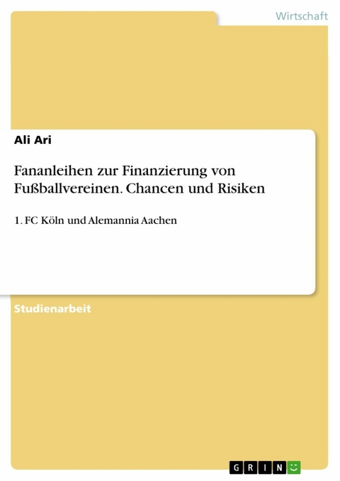 Fananleihen zur Finanzierung von Fu&szlig;ballvereinen. Chancen und Risiken - Ali Ari