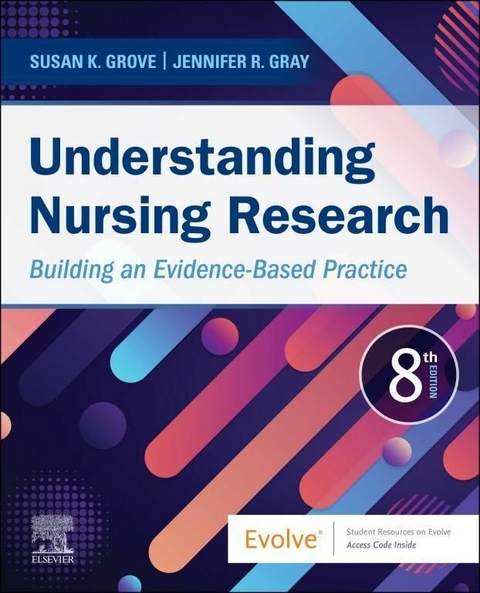 Understanding Nursing Research E-Book -  Jennifer R. Gray,  Susan K. Grove