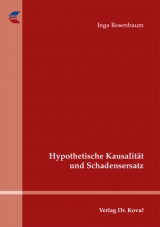 Hypothetische Kausalit&auml;t und Schadensersatz - Inga Rosenbaum