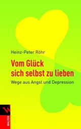 Vom Gl&uuml;ck sich selbst zu lieben - Heinz-Peter R&ouml;hr