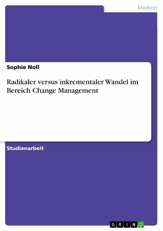 Radikaler versus inkrementaler Wandel im Bereich Change Management
