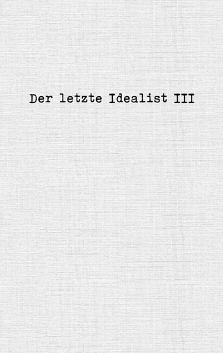 Der letzte Idealist III