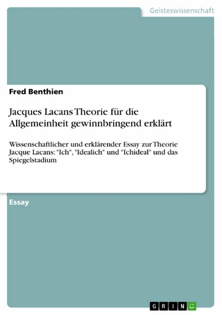 Jacques Lacans Theorie für die Allgemeinheit gewinnbringend erklärt