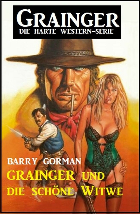 ?Grainger und die sch&ouml;ne Witwe: Grainger - die harte Western-Serie -  Barry Gorman