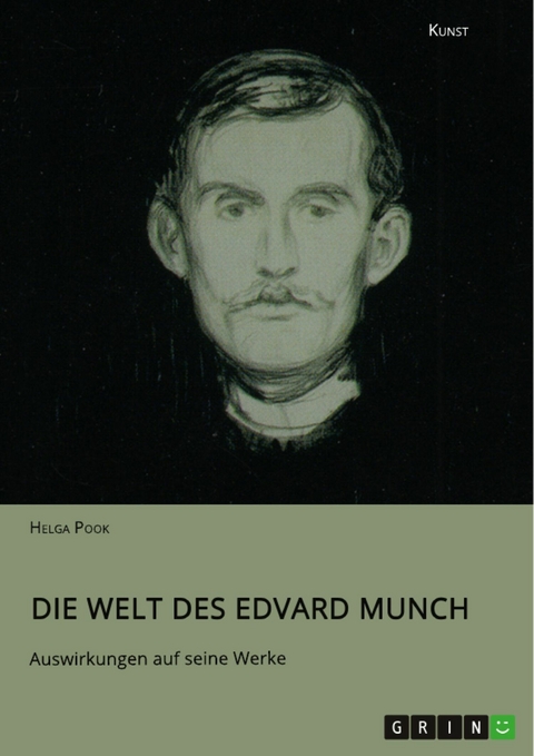 Die Welt des Edvard Munch. Auswirkungen auf seine Werke -  Helga Pook