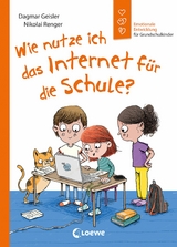 Wie nutze ich das Internet f&uuml;r die Schule? (Starke Kinder, gl&uuml;ckliche Eltern) - Dagmar Geisler