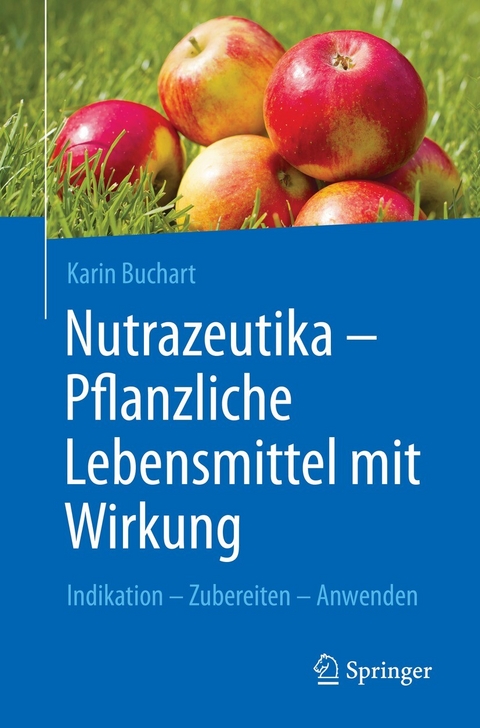 Nutrazeutika -  Pflanzliche Lebensmittel mit Wirkung - Karin Buchart