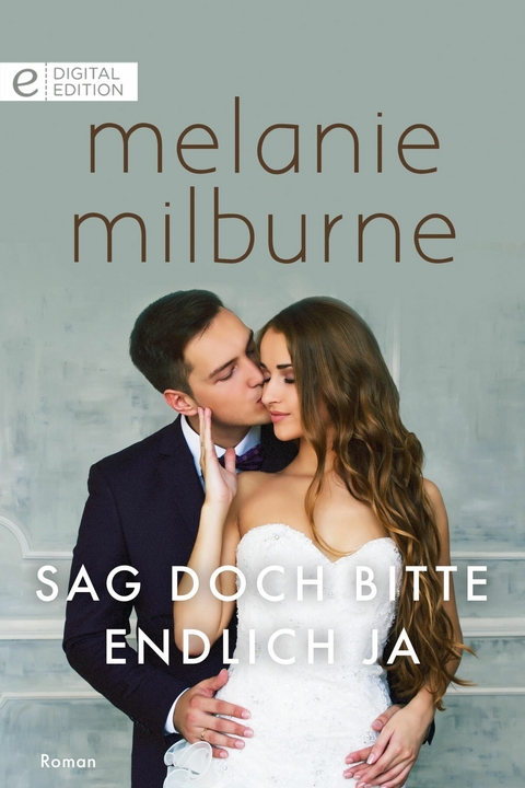 Sag doch bitte endlich Ja - Melanie Milburne