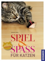 Spiel & Spa&szlig; f&uuml;r Katzen - Denise Seidl