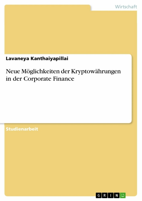 Neue M&ouml;glichkeiten der Kryptow&auml;hrungen in der Corporate Finance - Lavaneya Kanthaiyapillai