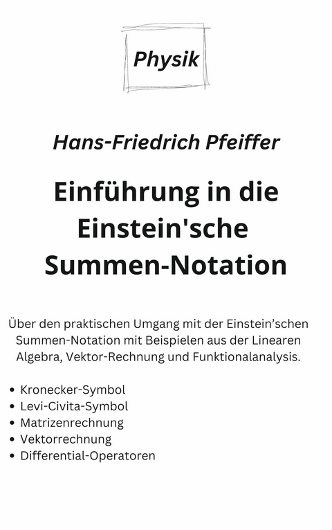 Einf&uuml;hrung in die Einstein'sche Summen-Notation - Hans-Friedrich Pfeiffer