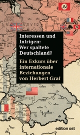 Interessen und Intrigen: Wer spaltete Deutschland? - Herbert Graf