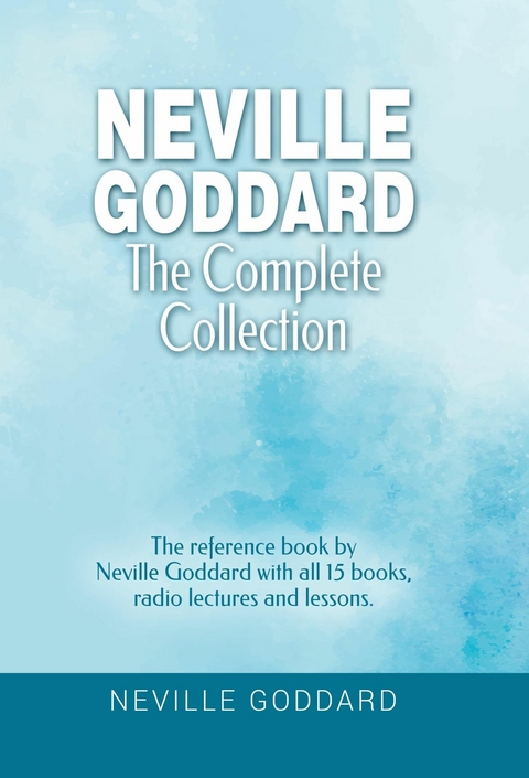 Neville Goddard - The Complete Collection - Neville Goddard
