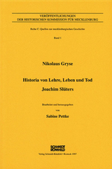 Nikolaus Gryse - Historia von Lehre, Leben und Tod. Joachim Sl&uuml;ters mit anschliessender Chronik (Rostock 1593) - Sabine Pettke
