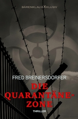 Die Quarant&auml;ne-Zone: Thriller - Fred Breinersdorfer