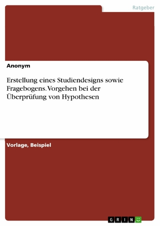 Erstellung eines Studiendesigns sowie Fragebogens. Vorgehen bei der Überprüfung von Hypothesen