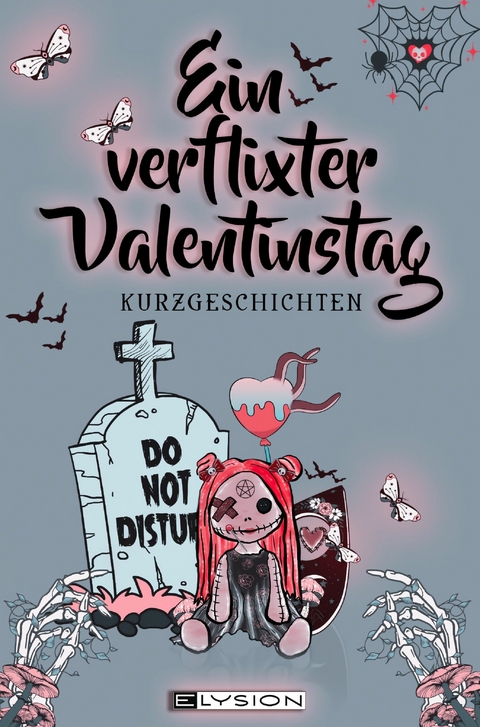 Ein verflixter Valentinstag - Julia Dankers,  SiStHa, Dieter R. Fuchs, Michael Johannes B. Lange, Jace Moran, Sophia Adams, Oliver Fahn, Maximilian Wust, Claudia van Gozer, Lea Baumgardt, Anke Elsner, Agga Kastell, Nicky DeMelly, Lorenzo Maxwell, Martina Sprenger, Oliver Baron, Cordula Ingendahl, Alexander Klymchuk, Britta Dreyer,  Lyakon, Cassi Chaos, Alina Dudek, Sandra Wiedemann, Genevieve A. K&ouml;nigsberg, Rebekka G&ouml;rtler, Eve Grass