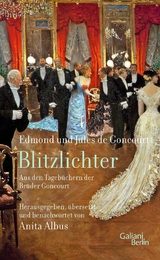 Blitzlichter. Aus den Tageb&uuml;chern der Br&uuml;der Goncourt - Edmond De Goncourt, Jules De Goncourt