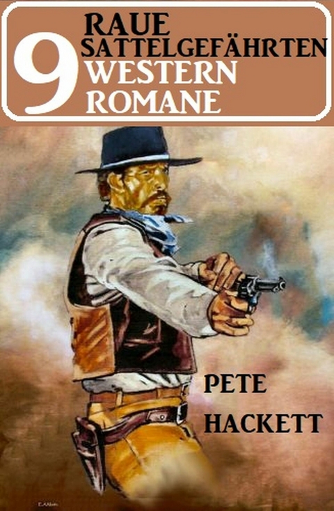 Raue Sattelgef&auml;hrten - 9 Western Romane -  Pete Hackett