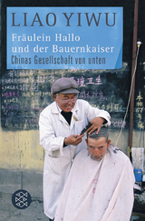 Fr&auml;ulein Hallo und der Bauernkaiser - Liao Yiwu
