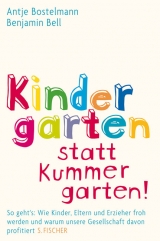 Kindergarten statt Kummergarten! - Antje Bostelmann, Benjamin Bell