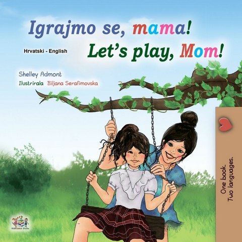 Igrajmo se, mama! Let's Play, Mom! -  Shelley Admont,  KidKiddos Books