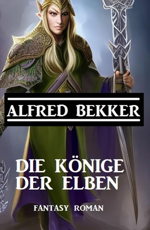 Die K&ouml;nige der Elben -  Alfred Bekker