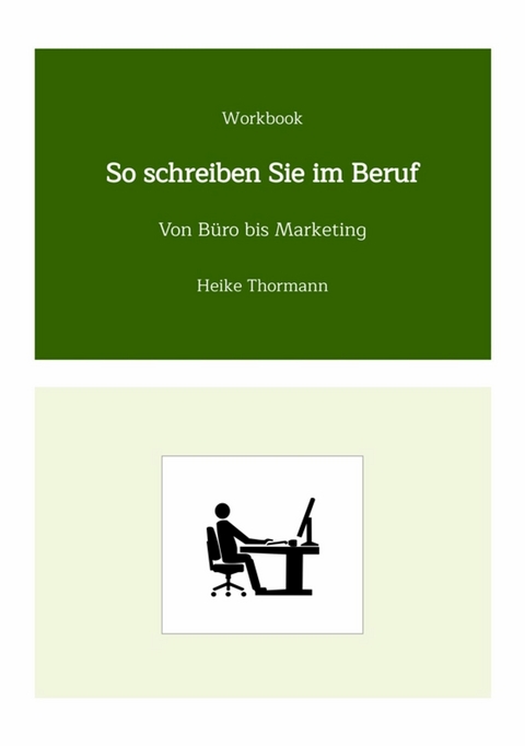 Workbook: So schreiben Sie im Beruf -  Heike Thormann