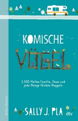 Komische Vögel – 2.500 Meilen Familie, Chaos und jede Menge Chicken Nuggets - Sally J. Pla