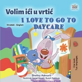 Volim ici u vrtic I Love to Go to Daycare -  Shelley Admont