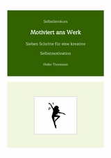 Selbstlernkurs: Motiviert ans Werk -  Heike Thormann
