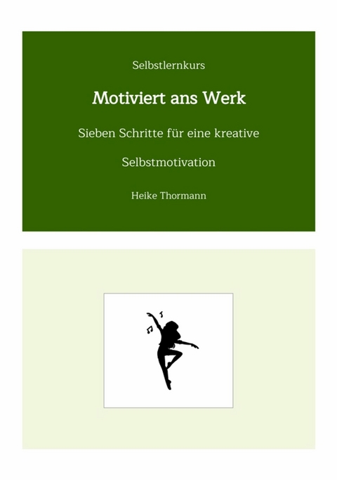 Selbstlernkurs: Motiviert ans Werk -  Heike Thormann
