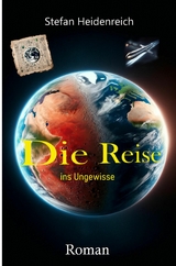 Die Reise: In eine unbekannte Welt -  Stefan Heidenreich
