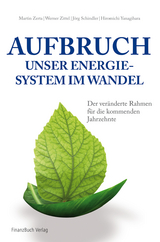 Aufbruch - unser Energiesystem im Wandel - J&ouml;rg Schindler, Hiromichi Yanagihara, Martin Zerta, Werner Zittel
