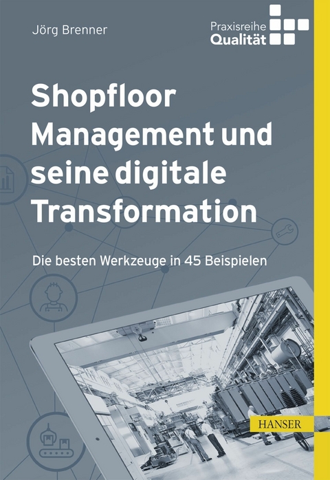 Shopfloor Management und seine digitale Transformation -  J&ouml;rg Brenner