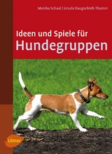 Ideen und Spiele f&uuml;r Hundegruppen - Monika Schaal, Ursula Daugschie&szlig;-Thumm